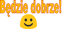 bedzie dobrze